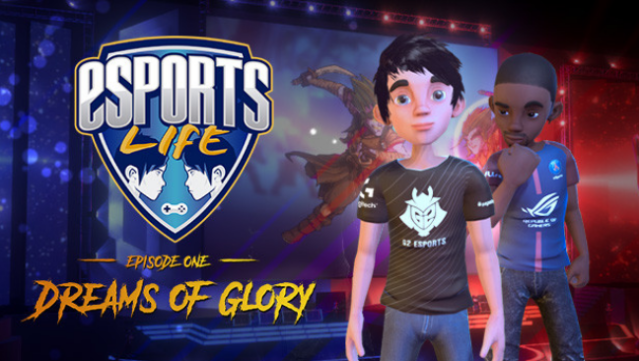 Esports Life: EP. – Dreams Of Glory Free Download