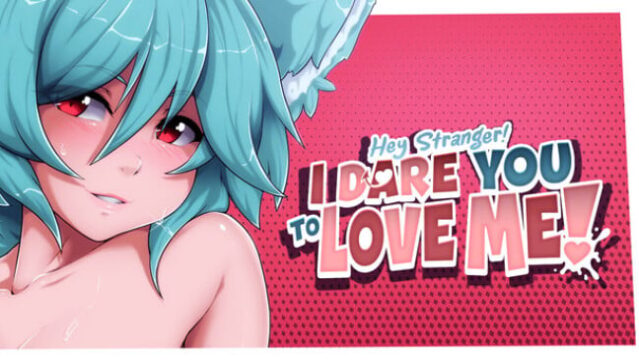 Hey Stranger! I Dare You to Love Me! Free Download