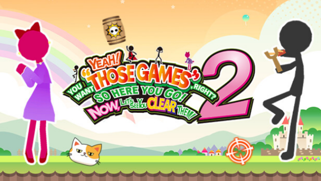 YEAH! YOU WANT “THOSE GAMES,” RIGHT? SO HERE YOU GO! NOW, LET’S SEE YOU CLEAR THEM! Free Download