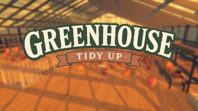 Greenhouse: Tidy Up! Free Download